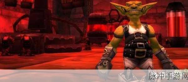 魔兽世界地精种族全攻略,玩转贪婪小机灵