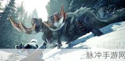 怪物猎人世界,极限挑战,开启你的真实狩猎冒险